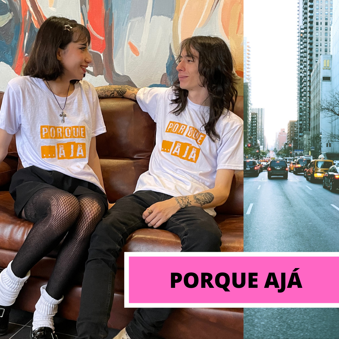 Camiseta Unisex PORQUE AJA